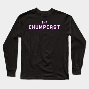 The Chumpcast Forever Long Sleeve T-Shirt
